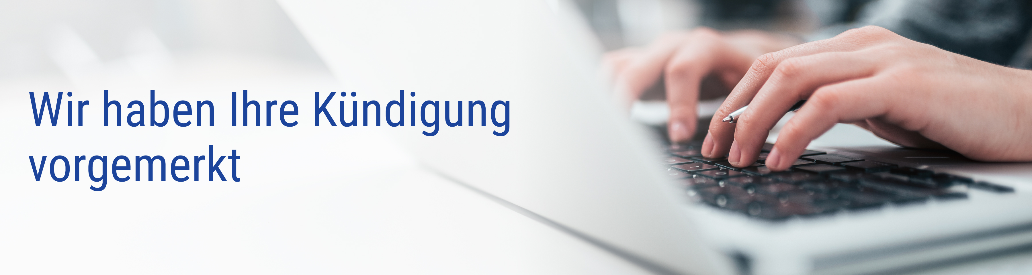 Schade, dass Sie kündigen wollen.