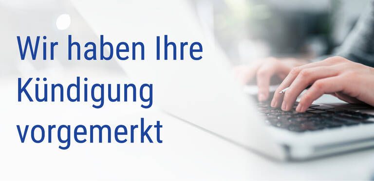 Schade, dass Sie kündigen wollen.